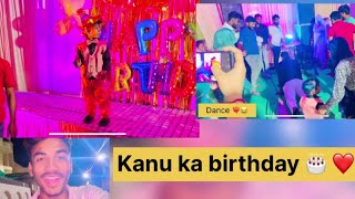 Kanu ka birthday 🎂❤️suppr dance 🔥😂😂 [upl. by Gerta]