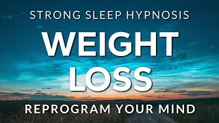 Sleep Hypnosis for Weight Loss  Reprogram Your Mind amp Body to Naturally Lose Weight STRONG [upl. by Aehsrop723]