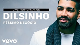 Dilsinho  quotPéssimo Negócioquot Live Performance  Vevo [upl. by Inej]