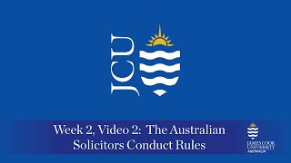 Week 2 Video 2 The Australian Solicitors Conduct Rules [upl. by Wheaton494]