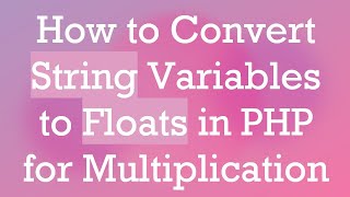 How to Convert String Variables to Floats in PHP for Multiplication [upl. by Yert]