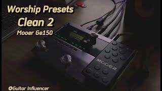 Mooer Ge150 Worship Presets Clean 2 GuitarInfluencer [upl. by Hassett]