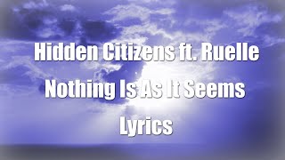 Hidden Citizens ft Ruelle  Nothing Is As It Seems Lyric Video [upl. by Monia]