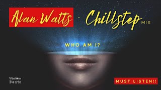 Alan Watts Chillstep With Visualisation Journey  Who am I  NEW 2022 Chill Mix ♫ [upl. by Rubina]