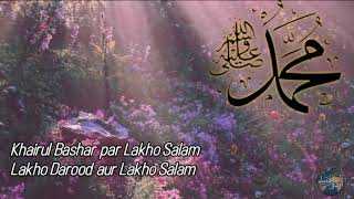 Khairul Bashar Par Laakhon Salaam Lyrics [upl. by Maillil922]