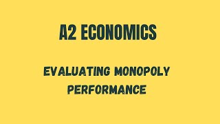 A2 Economics Evaluating Monopoly Performance  Key Evaluations [upl. by Ondrej]