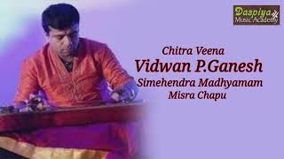 VIDWAN P GANESH  CHITRA VEENA  SIMHENDRA MADHYAMAM  MISRA CHAPU [upl. by Hayman811]