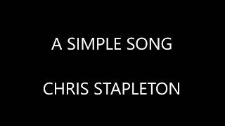 Chris Stapleton  A Simple Song  Lyrics [upl. by Alraep]