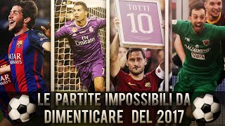 5 partite IMPOSSIBILI DA DIMENTICARE del 2017 [upl. by Dniren]