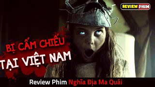 Bộ Phim Bị Cấm Chiếu Ở Việt Nam Vì Quá KINH DỊ  Review Phim NGHĨA ĐỊA MA QUÁI [upl. by Dode]