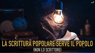 La scrittura popolare serve il popolo non lo scrittore [upl. by Ebbarta]