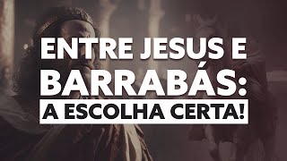 Entre Jesus e Barrabás A Escolha Certa [upl. by Nickles652]