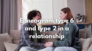 enneagram type 2 and type 6 in a relationship [upl. by Heber]