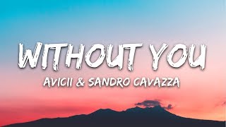 Avicii  Without You Lyrics ft Sandro Cavazza [upl. by Latoyia]