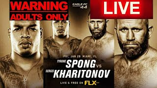 EAGLE FC 44 TYRONE SPONG VS SERGEI KHARITONOV LIVE CHILL REACTION STREAMCOMMENTARY ONLY [upl. by Aitekram]