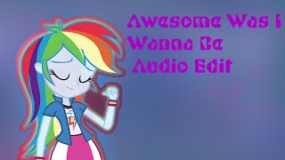 Awesome Was I Wanna Be Edit Audio 5 [upl. by Cardwell]