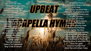 Upbeat Acapella Hymns [upl. by Maud137]