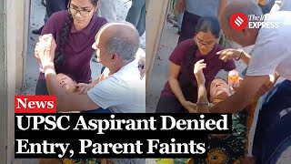 UPSC Prelims 2024 Parent Of A UPSC Aspirant Faints As Examinee Denied Entry In Center [upl. by Oatis]