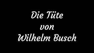 Hörbuch Altes Gedicht Die Tüte von Wilhelm Busch [upl. by Hgeilyak]