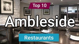 Top 10 Restaurants to Visit in Ambleside  England  English [upl. by Ailuig]