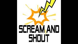 Scream and Shout [upl. by Helsell451]