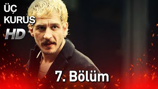 Üç Kuruş 7 Bölüm Full HD [upl. by Eilegna]