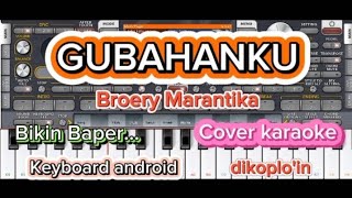 Lagu Kenangan Paling SyahduquotGUBAHANKUquot  Broery Marantika  cover keyboard android lagukenangan [upl. by Nanreit]