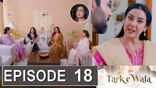 Tark E Wafa Episode 18 Promo  Tark E Wafa Episode 17 Review  Tark E Wafa Episode 18 Teaser [upl. by Vladamir]