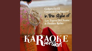 Golpes En El Corazon Unplugged In the Style of Los Tigres Del Norte amp Paulina Rubio Karaoke [upl. by Niwred]