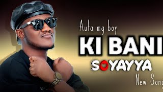 Auta Mg Boy  KI BANI SOYAYYA Official Music 2024 [upl. by Tattan]