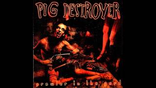 Pig Destroyer  Preacher Crawling [upl. by Ainoloppa]