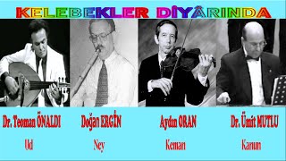 KELEBEKLER DİYARINDA Teoman Önaldı  DrTEOMAN ÖNALDI  AYDIN ORAN  DOĞAN ERGİN  DrÜMİT MUTLU [upl. by Naltiac]