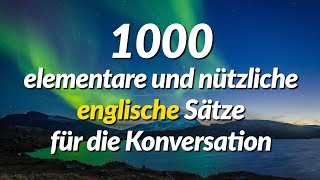 1000 elementare und nützliche englische Sätze für die Konversation [upl. by Tj]