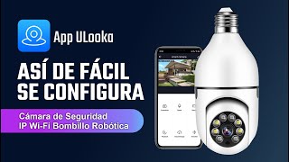 Configuración Camara de Seguridad IP Wifi Bombillo PTZ  ULooka [upl. by Jemy]