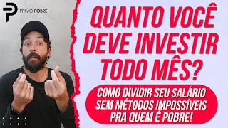 QUANTO VOCÊ DEVE INVESTIR TODO MÊS Métodos para Dividir seu Salário  Vídeo para quem É POBRE [upl. by Asin]