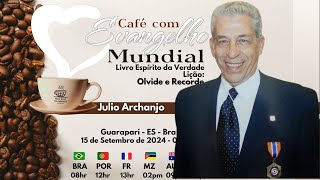 CAFÉ COM EVANGELHO MUNDIAL com JÚLIO ARCHANJO Lição OLVIDE E RECORDE [upl. by Tessa]