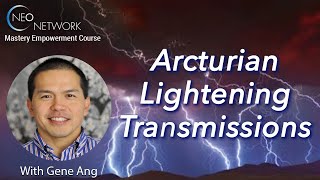 Arcturian Lightening Transmissions with Gene Ang [upl. by Ahgem]