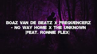 Boaz van de Beatz x Frequencerz  No Way Home x The Unknown feat Ronnie Flex Music Video REMIX [upl. by Eytak]