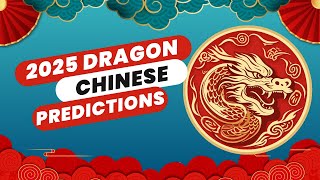 Complete Dragon 2025 Chinese Horoscope Predictions Wealth Love amp Shocking Secrets Revealed [upl. by Lewap415]