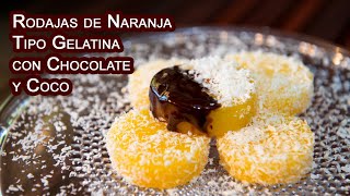 Rodajas de Naranja Tipo Gelatina con Chocolate y Coco [upl. by Nibbs]