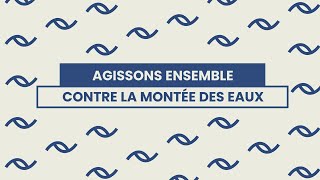 Agissons ensemble contre la montée des eaux [upl. by Erlewine]