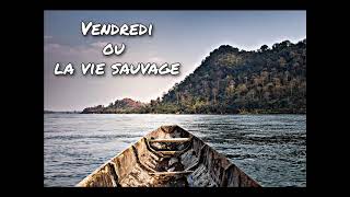 Vendredi ou la vie sauvage Chapitre 28 [upl. by Yderf826]