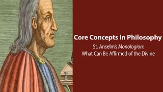 Anselm of Canterbury Monologion  What Can Be Affirmed of the Divine  Philosophy Core Concepts [upl. by Llecram449]