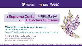 Martes 16 de agosto de 2022 Diplomado quotLa Suprema Corte y los Derechos Humanosquot 2022 Módulo II [upl. by Suiravat287]