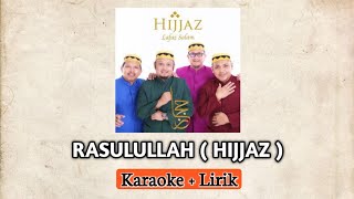 RASULULLAH HIJJAZ Karaoke  Lirik Tanpa Vokal [upl. by Chrisoula913]