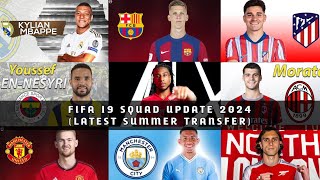 FIFA 19 SQUAD UPDATE LATEST SUMMER TRANSFER 2024 [upl. by Idell]