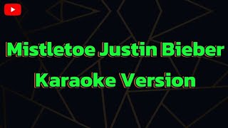 Mistletoe Justin Bieber Karaoke Version [upl. by Seavir663]