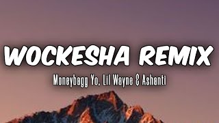 Moneybagg Yo  Wockesha Remix Ft Lil Wayne amp Ashanti LYRICS [upl. by Nosde314]