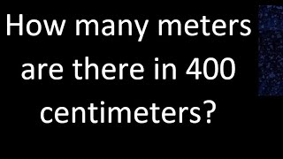 How many meters are there in 400 centimeters  cm m [upl. by Etteiluj]