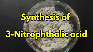 Making 3Nitrophthalic acid precursor to Luminol [upl. by Linson455]